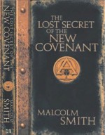 The Lost Secret of the New Covenant - Malcolm Smith