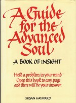 A Guide for the Advanced Soul: A Book Of Insight - Susan Hayward