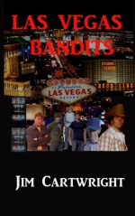 Las Vegas Bandits - Jim Cartwright