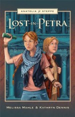 Lost in Petra (Anatolia Steppe Mystery Series) - Melissa Mahle, Kathryn Dennis, Jeff James