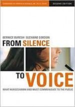 From Silence to Voice: What Nurses Know And Must Communicate to the Public, 2nd (second) edition - Bernice Buresh