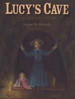 Lucy's Cave: A Story of Vicksburg, 1863 - Karen B. Winnick, Winnick B. Karen