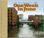 One Week in June...Iowa Floods of 2008 - Jeff Stein