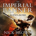 The Imperial Banner: Agent of Rome, Book 2 - Nick Brown, Nigel Peever, Hodder & Stoughton