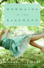 Mermaids in the Basement - Michael Lee West