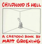 Childhood Is Hell - Matt Groening