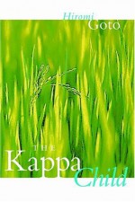 The Kappa Child - Hiromi Goto