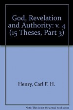 God, Revelation, and Authority, Volumes 1-6 - Carl F.H. Henry