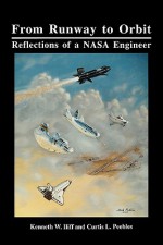 From Runway to Orbit: Reflections of a NASA Engineer - Kenneth W. Iliff, Curtis L. Peebles, NASA