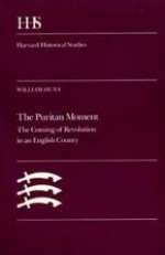 The Puritan Moment: The Coming of Revolution in an English County - William Hunt