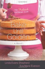 Bake Until Golden - Linda Evans Shepherd, Eva Marie Everson