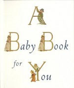 A Baby Book for You - Museum Of Fine Arts Boston, Nan Jernigan, Kate Greenaway, Richard Kehl