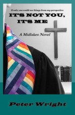 It's not you, it's Me (Midlakes Chronicles) - Peter Wright