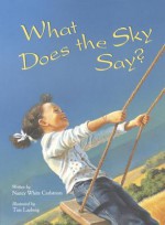 What Does the Sky Say? - Nancy White Carlstrom, Tim Ladwig