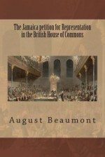 The Jamaica Petition for Representation in the British House of Commons - August Hardin Beaumont, Maggie Mack