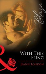 With This Fling (Mills & Boon Blaze) - Jeanie London