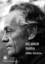 Obra Gruesa (Ediciones UDP) (Spanish Edition) - Nicanor Parra