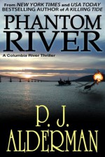 Phantom River (Columbia River Thrillers) - P.J. Alderman