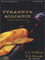 Tyranny's Alliance - J.A. Wilkins, Andrea Bates, R.R. Draude