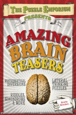 The Puzzle Emporium Presents Amazing Brain Teasers - Erwin Brecher