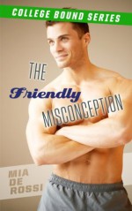 The Friendly Misconception (Gay MM Romance) (College Bound Series) - Mia De Rossi