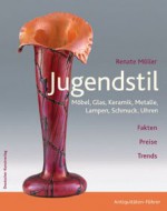 Jugendstil: Möbel, Glas, Keramik, Metalle, Lampen, Schmuck, Uhren - Renate Möller