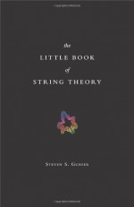The Little Book of String Theory - Steven Scott Gubser