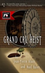 Grand Cru Heist (The Winemaker Detective Series) - Jean-Pierre Alaux, Noël Balen, Anne Trager