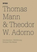 Thomas Mann & Theodor W. Adorno: An Exchange - Thomas Mann, Theodor W. Adorno, Enrique Vila-Matas