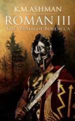 Roman III - The Wrath of Boudicca - Kevin Ashman