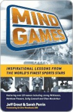 Mind Games: Inspirational Lessons from the World's Finest Sports Stars - Jeff Grout, Sarah Perrin, Clive Woodward