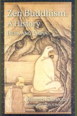 Zen Buddhism: A History, India & China (Volume 1) - Heinrich Dumoulin, James W. Heisig, Paul F. Knitter, John R. McRae