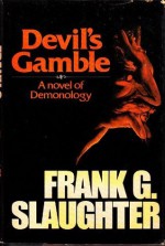 Devil's Gamble: A Novel of Demonology - Frank G. Slaughter