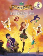 Disney Fairies: The Pirate Fairy: Reusable Sticker Book - Kirsten Mayer