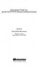 International Trade Law and the GATT/Wto Dispute Settlement System - Ernst-Ulrich Petersmann