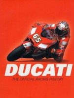 Ducati: The Official Racing History - Marco Masetti, David James, Eugenio Martera, Julian Thomas, Fabrizio Luzzati, Cristina Pitton