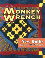 Monkey Wrench New Quilts from an Old Favorite - Barbara Smith, American Quilter's Society Staff