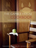 The Gamble House Cookbook - Mark Peel, Robert Harris, Meg McComb