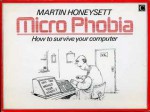 Micro Phobia: How to survive your computer and the technological revolution - Martin Honeysett