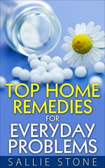 Top Home Remedies for Everyday Problems - Sallie Stone