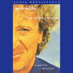 Kiss Me Like a Stranger: My Search for Love and Art - Gene Wilder, Gene Wilder, Macmillan Audio