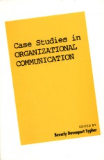 Case Studies in Organizational Communication 1 - Beverly Davenport Sypher