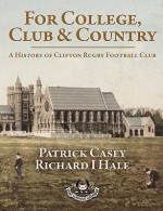 For College, Club and Country - A History of Clifton Rugby Club - Patrick Joseph Casey, Richard Hale