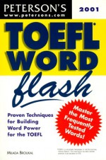 Peterson's Toefl Word Flash 2001: The Quick Way to Build Vocabulary Power (Toefl Word Flash, 2001) - Milada Broukal