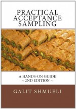 Practical Acceptance Sampling: A Hands-On Guide [2nd Edition] (Practical Analytics) - Galit Shmueli