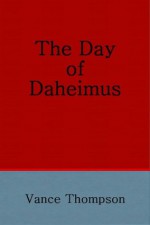 The Day of Daheimus - Vance Thompson