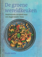 De groene wereldkeuken - Troth Wells, Hennie Franssen-Seebregts