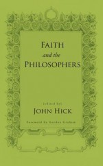 Faith and the Philosophers - John Hick