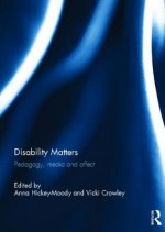 Disability Matters: Pedagogy, Media and Affect - Anna Hickey-Moody