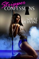 The Teaser of Stripper Confessions (Teaser Edition) - Solae Dehvine